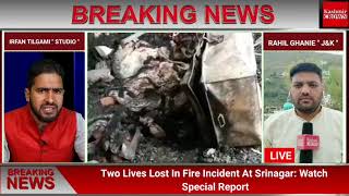 Two Lives Lost In Fire Incident At Srinagar: Watch Special Report