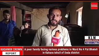 A poor family facing various problems in Ward No. 4 Pyt Bhatoli in Kahara tehsil of Doda district