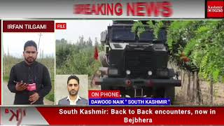 South Kashmir: Back to Back encounters, now in Bejbhera