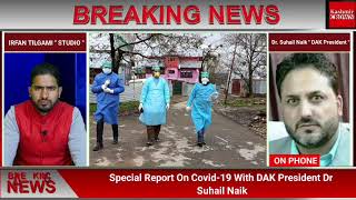 Special Report On Covid-19 With DAK President Dr Suhail Naik