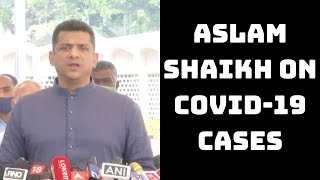 Administration Instructed To Take Necessary Decision: Aslam Shaikh On COVID-19 Cases | Catch News