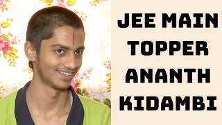 JEE Main Topper Ananth Kidambi Thankful To His Parents, Teachers | Catch News