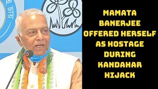 Mamata Banerjee Offered Herself As Hostage During Kandahar Hijack: Yashwant Sinha | Catch News