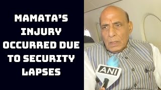 Mamata’s Injury Occurred Due To Security Lapses: Rajnath Singh | Catch News