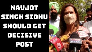 Navjot Singh Sidhu Should Get Decisive Post: Congress Leader’s Wife | Catch News