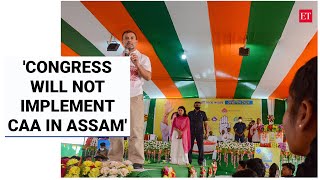 Assam polls: Rahul Gandhi promises govt jobs to students, no CAA if Congress voted to power | ET
