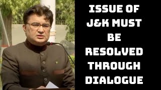 Issue Of J&K Must Be Resolved Through Dialogue: Pak High Commissioner To India | Catch News