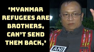 ‘Myanmar Refugees Are Brothers, Can’t Send Them Back,’ Says Mizoram MP | Catch News