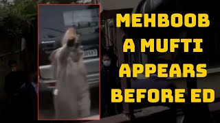 Mehbooba Mufti Appears Before ED In Srinagar | Catch News
