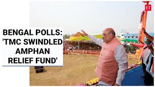 Amit Shah at Bengal rally: 'Nephew and co. swindled Rs 10K-crore Amphan relief fund' | ET