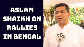 Does Virus Become Ineffective In Other States: Aslam Shaikh On Rallies In Bengal | Catch News
