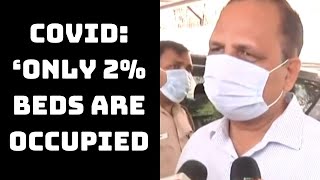 COVID: ‘Only 2% Beds Are Occupied,’ Informs Satyendar Jain | Catch News