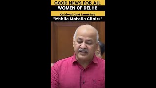 Good News for Delhi ! Kejriwal Govt Launches Mahila Mohalla Clinics