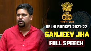 AAP Senior Leader and MLA Sanjeev Jha Full Speech in Delhi Vidhansabha | Delhi Budget 2021-22
