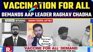 Raghav Chadha speaks on the current Covid situation and why there should be VACCINATION FOR ALL