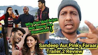 SandeepAurPinky Faraar Trailer 2 Review,ArjunKapoor, ParineetiChopra Ne Trailer Kyun Nahi ShareKiya?