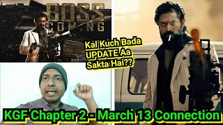 KGFChapter2 Connection With March 13,Yes Dosto Kal Kuch Bada Update Aa Sakta Hai?Yash Praises Toofan