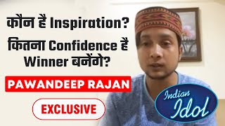Pawandeep Rajan ने बताया कौन है उनका Inspiration? चौक जायेंगे आप Exclusive Interview Indian Idol 12