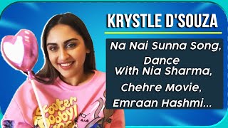 Krystle D'Souza Exclusive Interview | Na Nai Sunna Song | Nia Sharma | Chehre