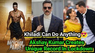 Akshay Kumar Is The Only Indian Actor Who Completed 3 Films Shooting Post Lockdown Era