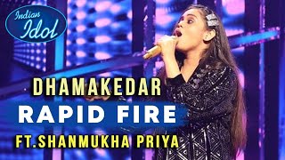 Indian Idol 12 Shanmukha Priya Ke Sath Dhamakedar RAPID FIRE Round