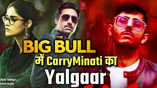 Big Bull Movie Me Carry Minati Ke YALGAAR Song Ne Machaya Dhamaal