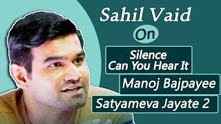 Sahil Vaid Exclusive Interview | Silence… Can You Hear It? | Manoj Bajpayee