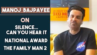 Manoj Bajpayee Exclusive Interview | Silence...Can You Hear It | National Award | The Family Man S2