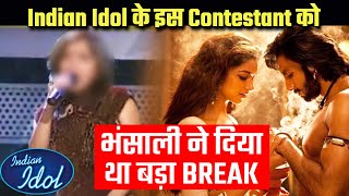 Indian Idol Ki Is Gumshuda Singer Ko Sanjay Bhansali Ne Ram Leela Me Diya Tha Break