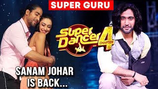 SUPER DANCER 4 | Super Guru Sanam Johar Is Back, Dance Choreographer