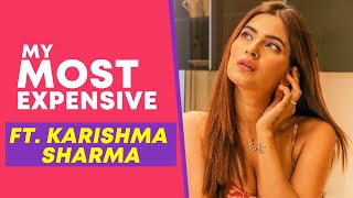 Most Expensive Things ft. Karishma Sharma | My Most Expensive | Bollywood Spy