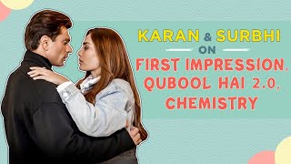 Karan Singh Grover & Surbhi Jyoti on their first impression, chemistry, next season |Qubool Hai 2.0