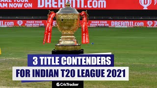 3 Teams That Are Favourites To Win The Indian T20 League 2021, Top 3 Teams of The Indian T20 League