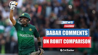 Babar Azam Reacts on His Comparison With Indian Opener Rohit Sharma And More Cricket News