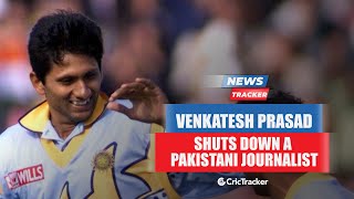 Venkatesh Prasad Shuts Down A Pakistani journalist On Twitter And More Cricket News