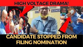 HighVoltageDrama | What why Quepem candidate was stopped from filing nomination and by whom.