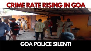 CrimeInGoa | Crime rate rising in Goa! Police still silent.