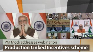 PM Modi addresses webinar on Production Linked Incentives scheme | PMO