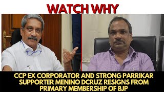 CCP Ex Corporator and strong Parrikar supporter Menino Dcruz resigns from primary membership of BJP
