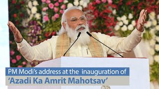 PM Modi's address at the inauguration of the ‘Azadi Ka Amrit Mahotsav’ | India@75 | PMO