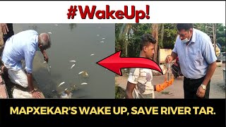 WakeUp! Mapxekar's wake up, Save river Tar.