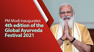PM Modi inaugurates 4th edition of the Global Ayurveda Festival 2021 | PMO