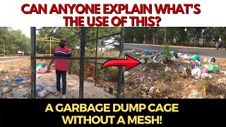 Can anyone explain what's the use of this?- A garbage dump cage without a mesh!