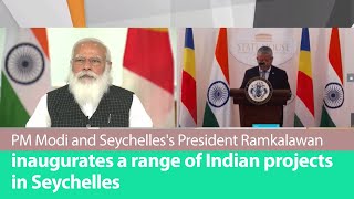 PM Modi and Seychelles's President Ramkalawan inaugurates a range of Indian projects in Seychelles