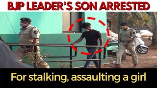 WATCH | BJP leader’s son arrested for stalking, assaulting a girl