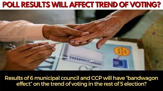 Poll results will affect trend of voting?