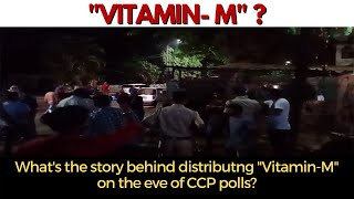 What's the story behind distributng "Vitamin-M" on the eve of CCP polls?
