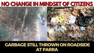 Parra: No change in mindset of citizens, garbage still thrown on roadside