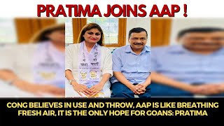 Cong believes in use and throw, AAP is like breathing fresh air, it is the only hope: Pratima