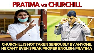 Churchill is not taken seriously, He can't even speak proper English: Pratima